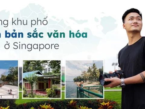 Những khu phố đậm bản sắc văn hóa ở Singapore