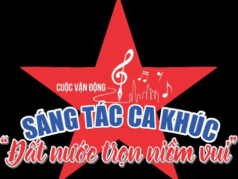 Bắt đầu nhận tác phẩm tham gia cuộc vận động sáng tác ca khúc chủ đề “Đất nước trọn niềm vui”