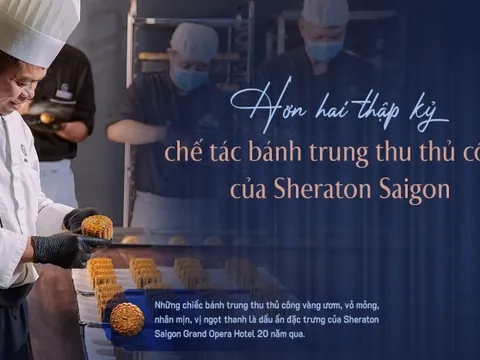 Hơn hai thập kỷ chế tác bánh trung thu thủ công của Sheraton Saigon