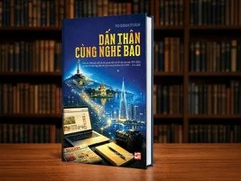RA MẮT SÁCH "DẤN THÂN CÙNG NGHỀ BÁO" CỦA NHÀ BÁO - TS TÔ ĐÌNH TUÂN: Tri ân nghề báo, cảm ơn cuộc đời