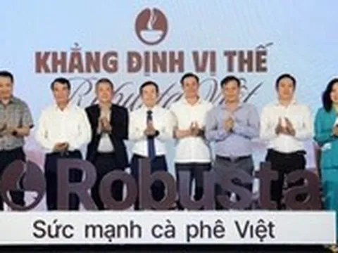 Ra mắt dự án 'Khẳng định vị thế Robusta Việt': Nâng giá trị hạt cà phê từ gốc